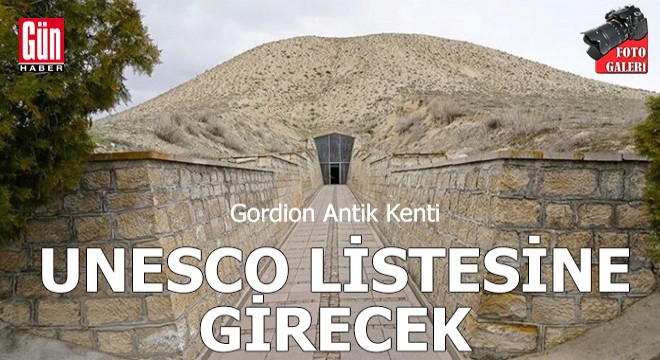 Gordion Antik Kenti UNESCO listesine girecek
