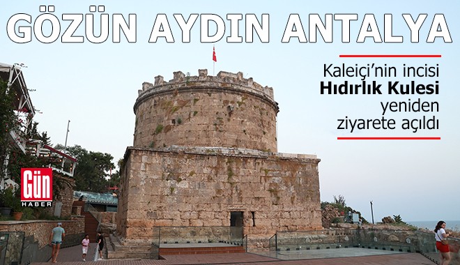 Gözün aydın Antalya: Hıdırlık Kulesi yeniden ziyarete açıldı