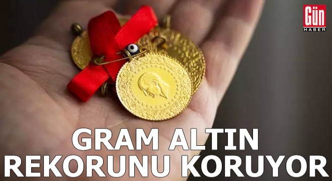 Gram altın rekorunu koruyor