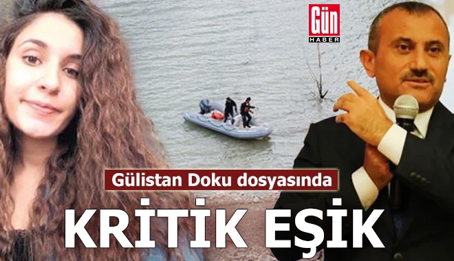 Gülistan Doku dosyasında kritik eşik