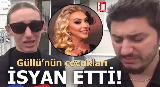 Güllü’nün çocukları isyan etti!