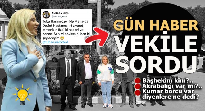 Gün Haber vekile sordu; 'Başhekim akrabanız mı?'