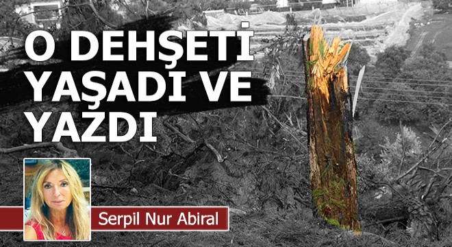 Gün Haber yazarı o dehşet anlarını yaşadı ve kaleme aldı