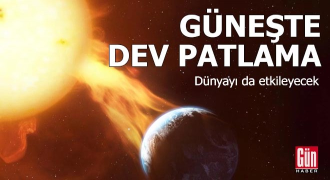 Güneşte dev patlama! Dünyayı da etkileyecek