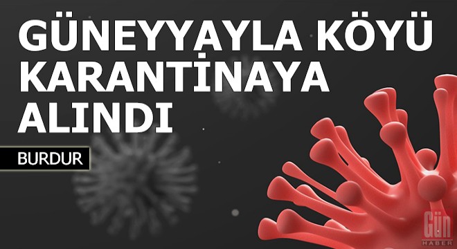 Güneyyayla köyü karantinaya alındı