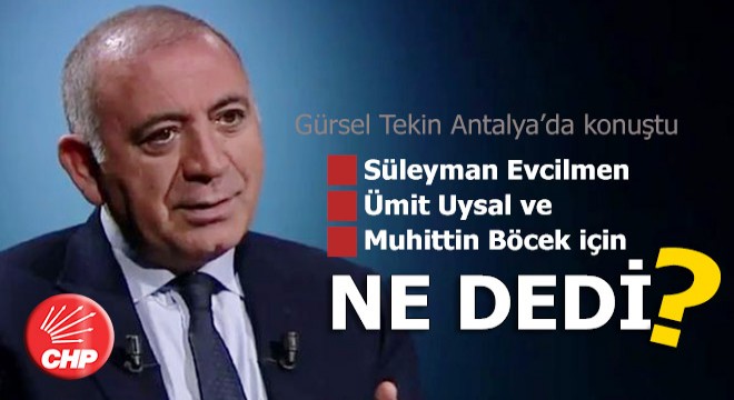 Gürsel Tekin'den Antalya özeleştirisi