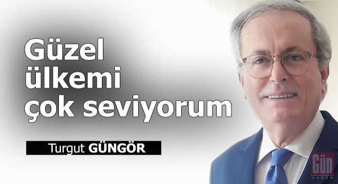 Güzel ülkemi çok seviyorum