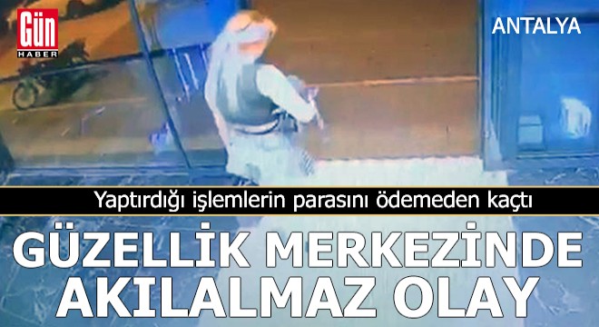 Güzellik merkezinde şaşkına çeviren olay!