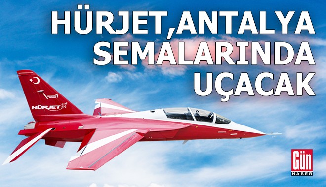 HÜRJET, Antalya semalarında uçacak