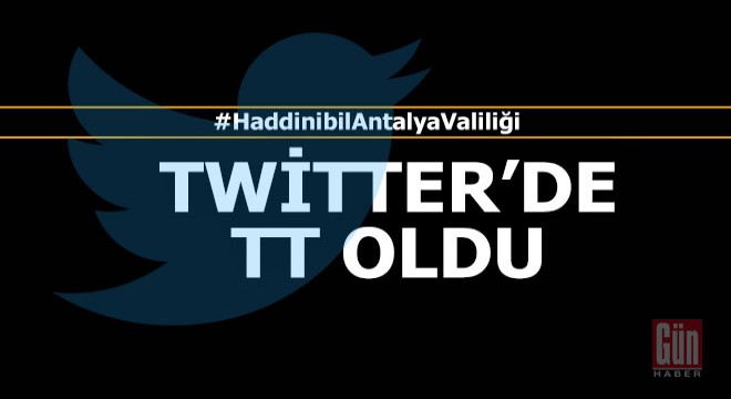 #HaddinibilAntalyaValiliği etiketi TT oldu