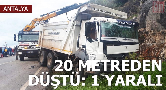 Hafriyat kamyonu 20 metreden düştü: 1 yaralı