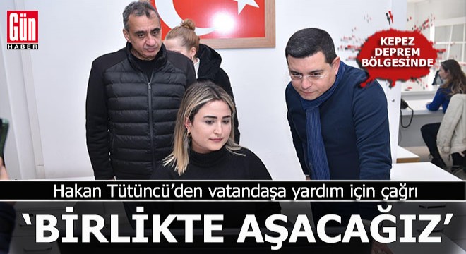 Hakan Tütüncü; Birlikte aşacağız