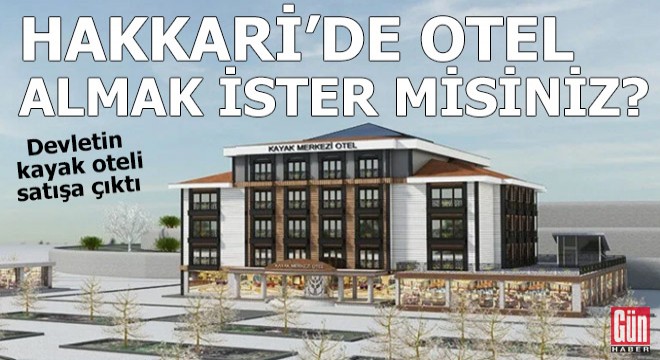 Hakkari de otel almak ister misiniz?