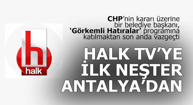 Halk TV'ye ilk neşter Antalya'da vuruldu