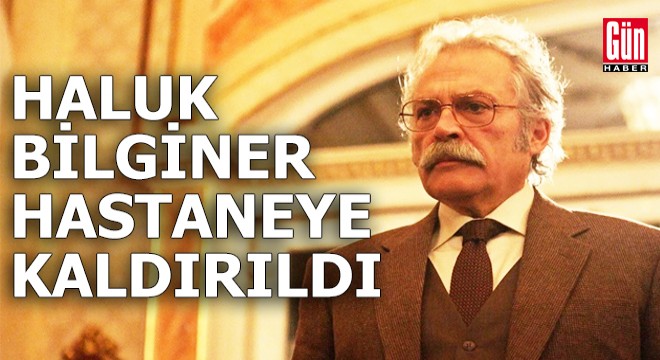 Haluk Bilginer, sahnede fenalaşarak hastaneye kaldırıldı