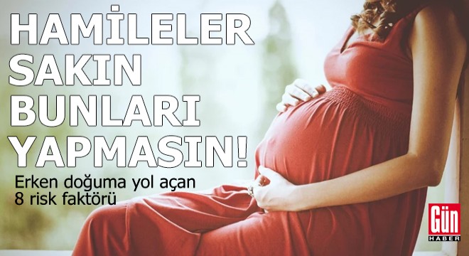 Hamileler bunları sakın yapmasın!