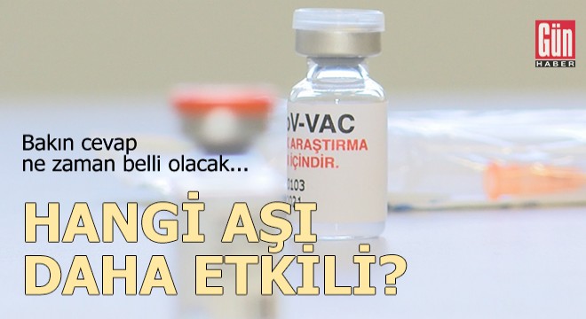 Hangi aşı daha etkili? Bakın cevap ne zaman belli olacak...