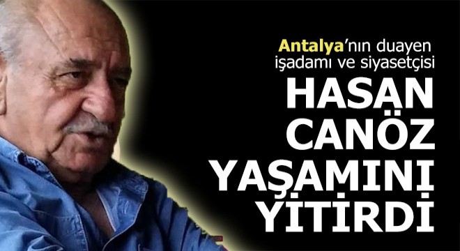 Hasan Canöz yaşamını yitirdi