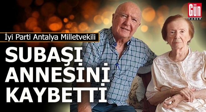 Hasan Subaşı annesini kaybetti