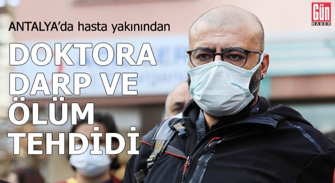 Hasta yakınından doktora darp ve ölüm tehdidi