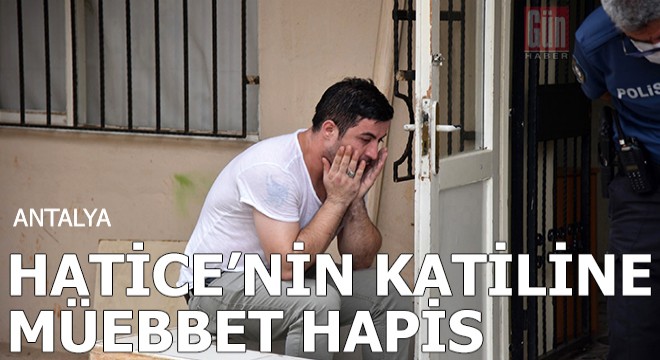 Hatice'nin katiline müebbet hapis