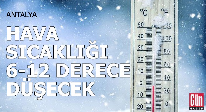 Hava sıcaklığı 6 ila 12 derece arasında düşecek