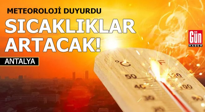 Hava sıcaklıkları 4 ila 6 derece artacak