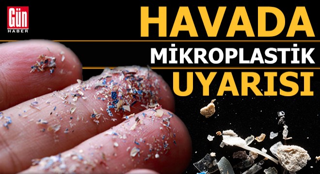 Havada  mikroplastik  uyarısı