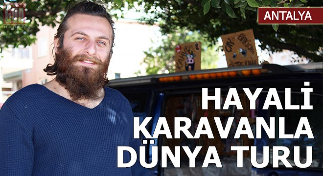 Hayali, karavanla dünya turu