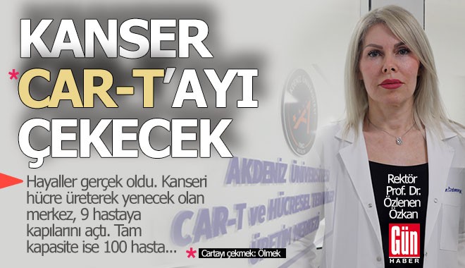 Hayaller gerçek oldu; Kanserde umut CAR-T merkezi...
