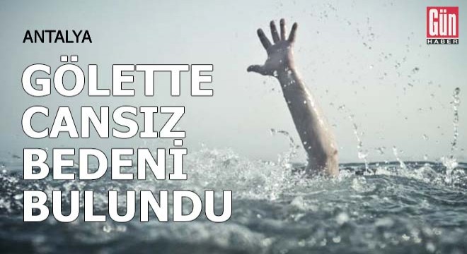 Hayvanlarını götürdüğü gölette cansız bedeni bulundu
