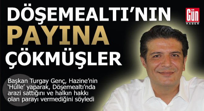 Hazine, Döşemealtı'nın hakkı olan paya böyle çökmüş