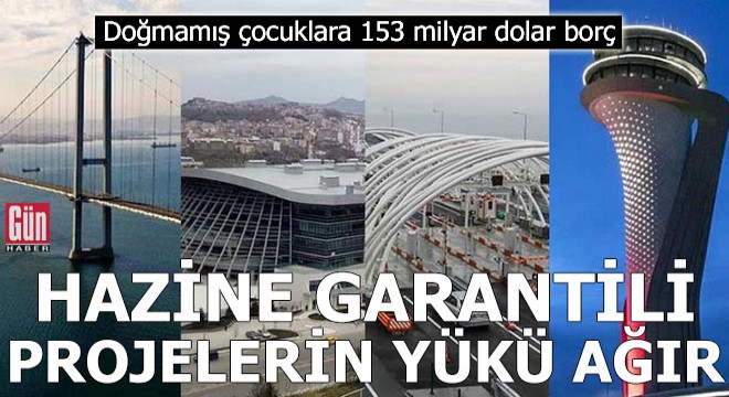 Hazine garantili projelerin yükü ağır