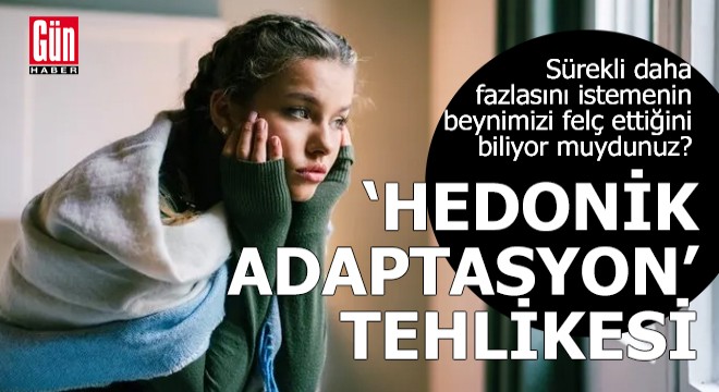 Hedonik adaptasyon tehlikesi