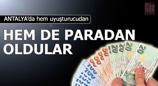 Hem uyuşturucudan, hem de paradan oldular