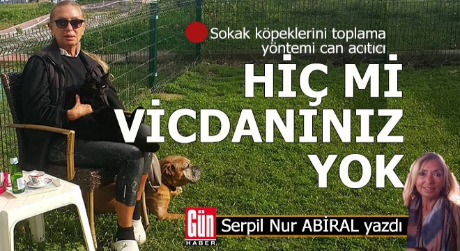 Hiç mi vicdanınız yok?