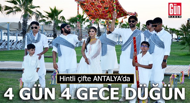 Hintli çifte Antalya da 4 gün 4 gece düğün