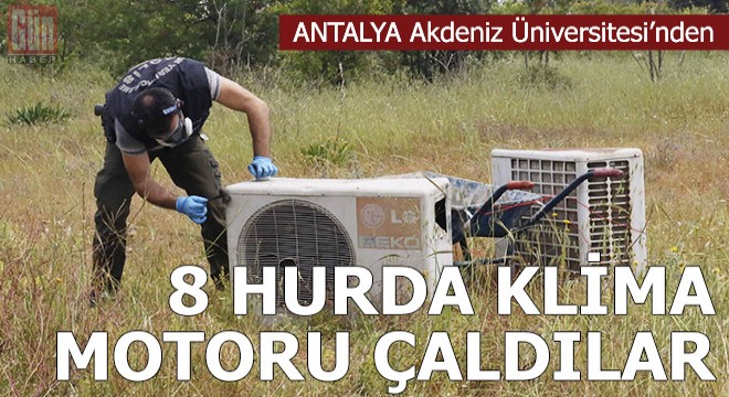 Hırsızlar, üniversiteden 8 hurda klima motoru çaldı