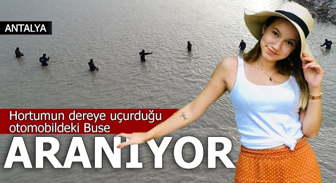 Hortumun dereye uçurduğu otomobildeki Buse aranıyor