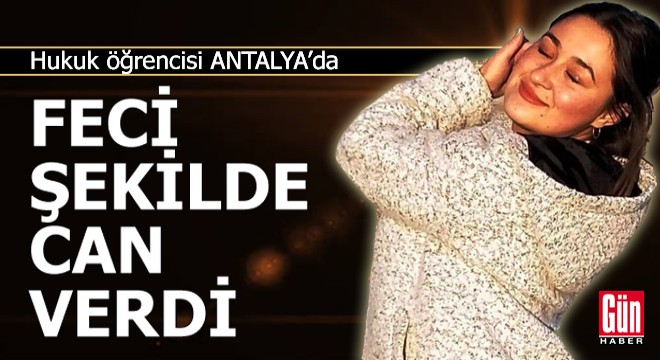 Hukuk fakültesi öğrencisi feci şekilde can verdi