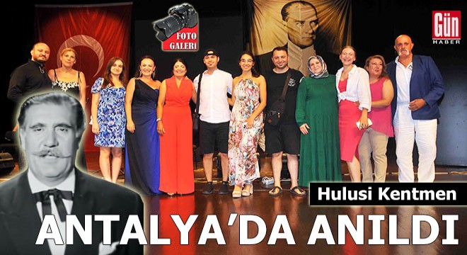 Hulusi Kentmen Antalya’da anıldı