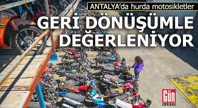 Hurda motosikletler geri dönüşümle kullanıma sunuluyor