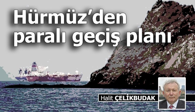 Hürmüz’den paralı geçiş planı