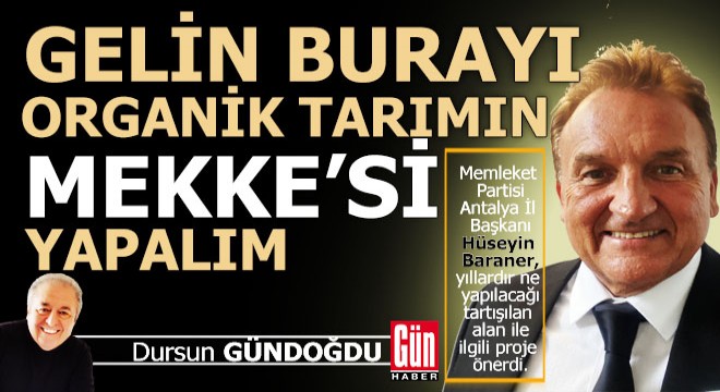 Hüseyin Baraner'e biz sorduk, o geleceğin Antalya'sını anlattı