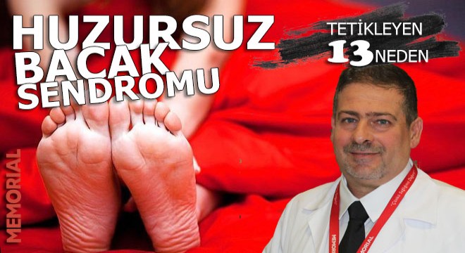 Huzursuz bacak sendromunu tetikleyen 13 neden