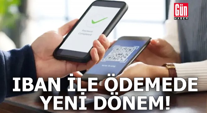 IBAN ile ödemede yeni dönem