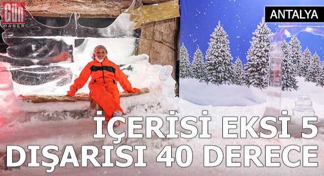 İçerisi eksi 5, dışarısı 40 derece