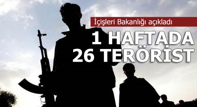 İçişleri Bakanlığı: 1 haftada 26 terörist etkisiz hale getirildi