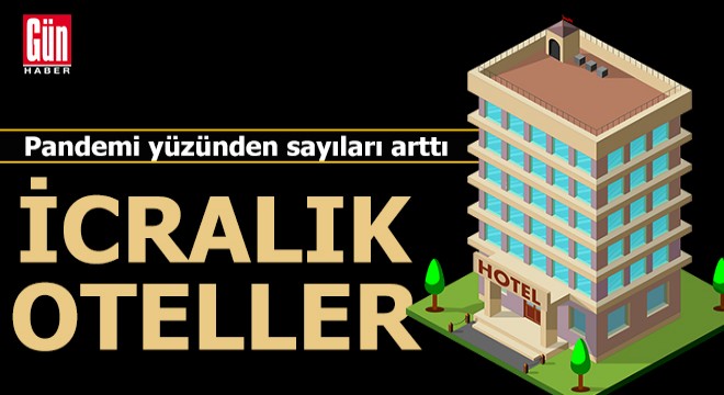 İcralık otel sayısında patlama