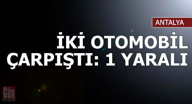 İki otomobil çarpıştı: 1 yaralı